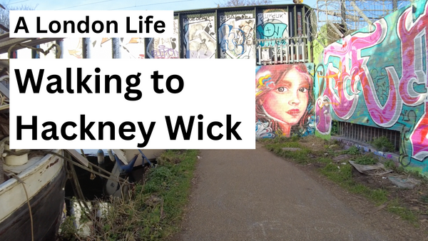 Walking to Hackney Wick